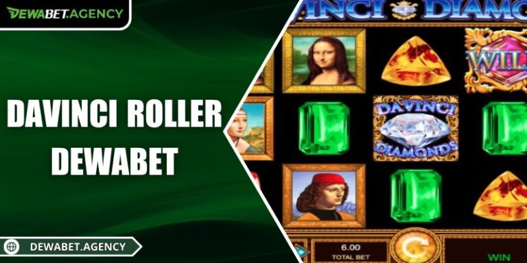 Davinci roller Dewabet – Slot sống động không giới hạn