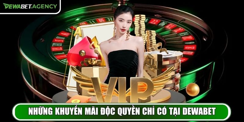Những khuyến mãi độc quyền chỉ có tại Dewabet