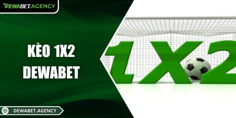 Kèo 1x2 Dewabet: Chiến lược cá cược hiệu quả và thông minh