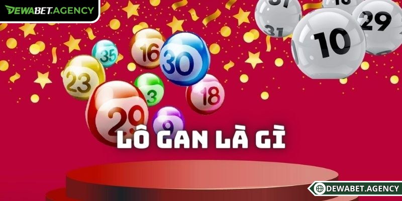Lô gan Dewabet là chọn các con số đã lâu chưa xuất hiện trong kết quả gần nhất